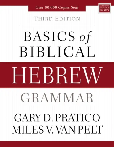Basics of Biblical Hebrew Grammar - Gary D. Pratico, Miles V. Van Pelt