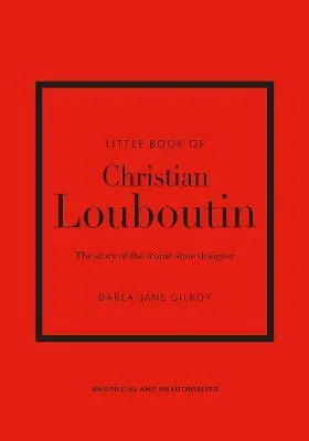 Little Book of Christian Louboutin - Darla-Jane Gilroy