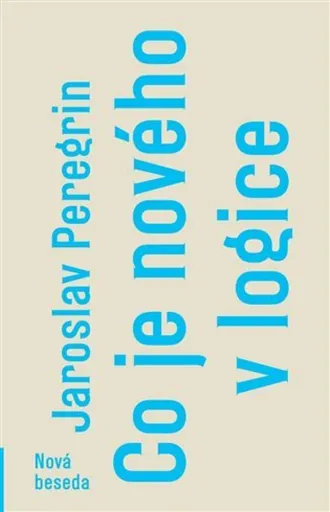 Co je nového v logice - Jaroslav Peregrin