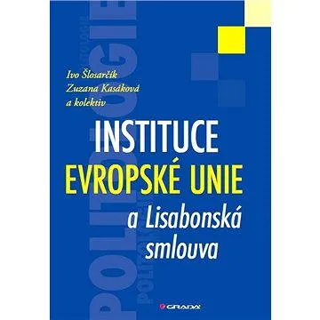 Instituce Evropské unie a Lisabonská smlouva (978-80-247-3567-2)