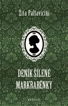 Deník šílené markraběnky - Zita Pallavicini