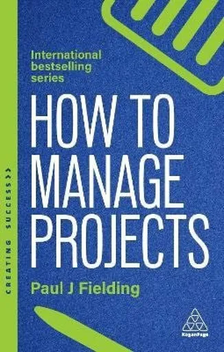 How to Manage Projects - Paul J. Fielding