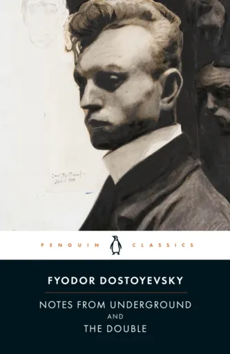 Notes from Underground and the Double - Fjodor Michajlovič Dostojevskij