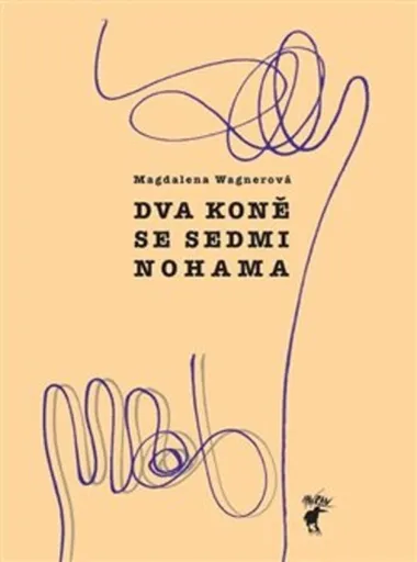 Dva koně se sedmi nohama - Magdalena Wagnerová, Pavel Štefan