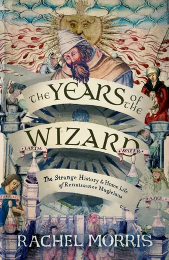 The Years of the Wizard - Rachel Morris