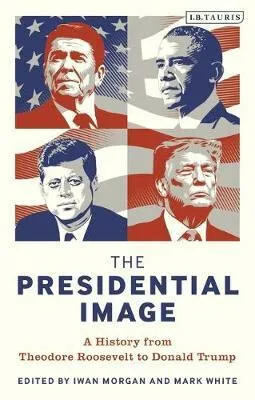 The Presidential Image - Morgan Iwan