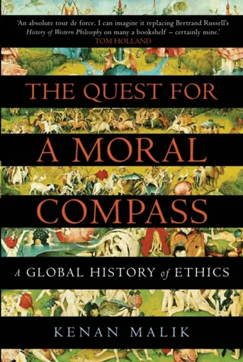 The Quest for a Moral Compass - Kenan Malik