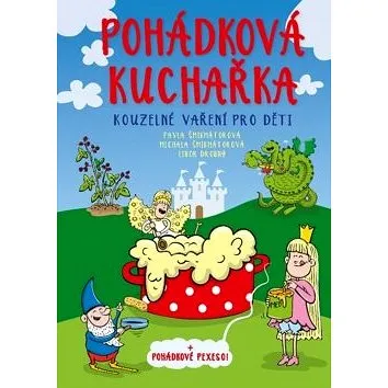 Pohádková kuchařka: Kouzelné vaření pro děti + pohádkové pexeso! (978-80-264-2395-9)