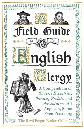 A Field Guide to the English Clergy - The Revd Fergus Butler-Gallie