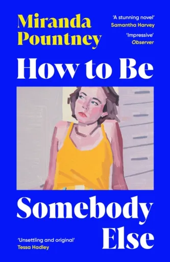 How to Be Somebody Else - Miranda Pountney