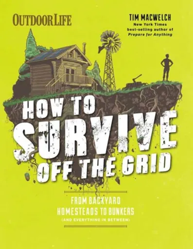 How to Survive Off the Grid - Tim MacWelch
