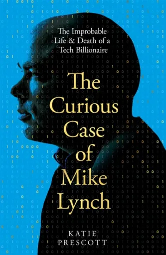 The Curious Case of Mike Lynch - Katie Prescott