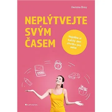 Neplýtvejte svým časem (978-80-271-2223-3)