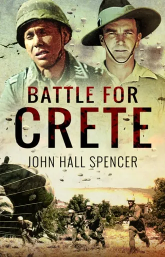 Battle for Crete - John Hall Spencer