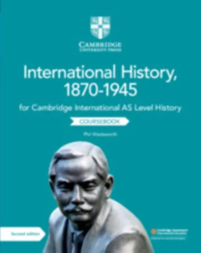 Cambridge International AS Level International History, 1870â€“1945 Coursebook - Phil Wadsworth