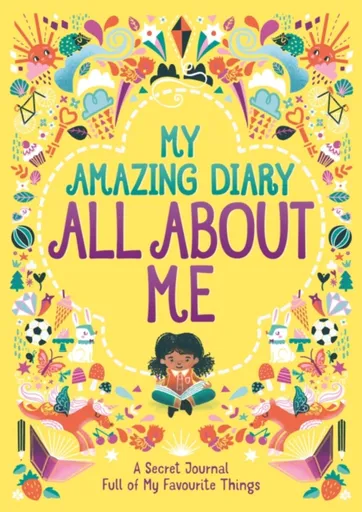 My Amazing Diary All About Me - Ellen Bailey, Susannah Bailey