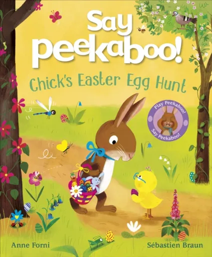 Say Peekaboo! Chick's Easter Egg Hunt - Anne Forni
