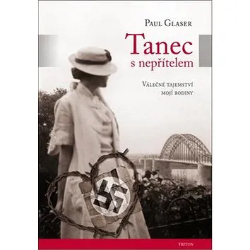 Tanec s nepřítelem: Válečné tajemství mé rodiny (978-80-7387-751-4)