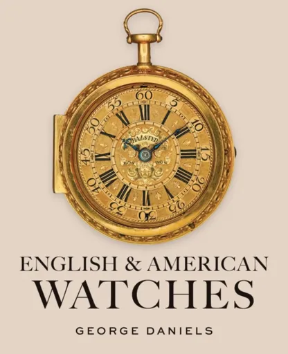 English and American Watches - George Daniels