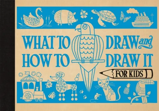 What to Draw and How to Draw It for Kids - Charlotte Pepper