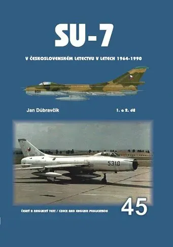 Su-7 v československém letectvu v letech 1964-1990 1. a 2.díl - Jan Dúbravčík