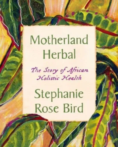 Motherland Herbal - Stephanie Rose Bird