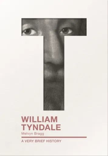 William Tyndale - Bragg Melvyn