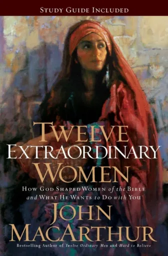 Twelve Extraordinary Women - MacArthur John F.