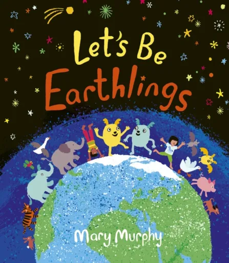 Let's Be Earthlings - Mary Murphy