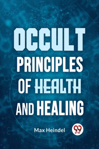 Occult Principles of Health and Healing - Max Heindel
