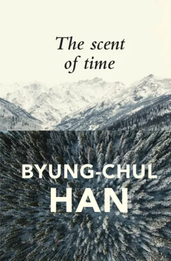 The Scent of Time - Han Byung-Chul