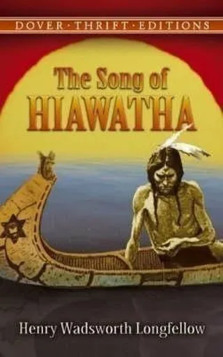 Song of Hiawatha - Henry Wadsworth Longfellow