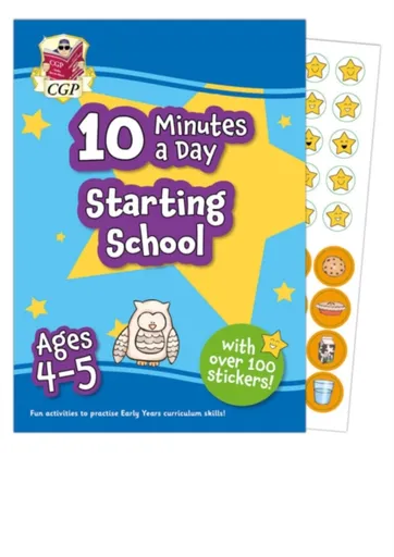 New 10 Minutes a Day Starting School for Ages 4-5 (with over 100 stickers) - CGP Books