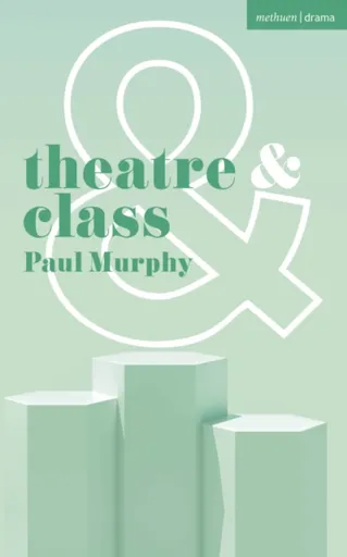 Theatre and Class - Paul Thomas Murphy