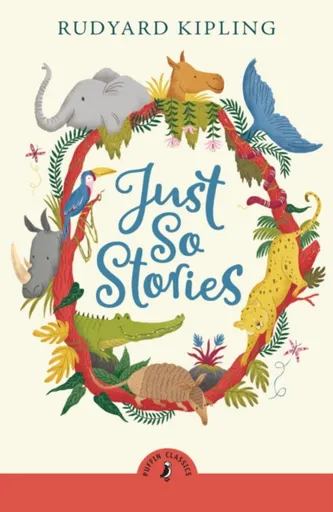 Just So Stories - Rudyard Kipling