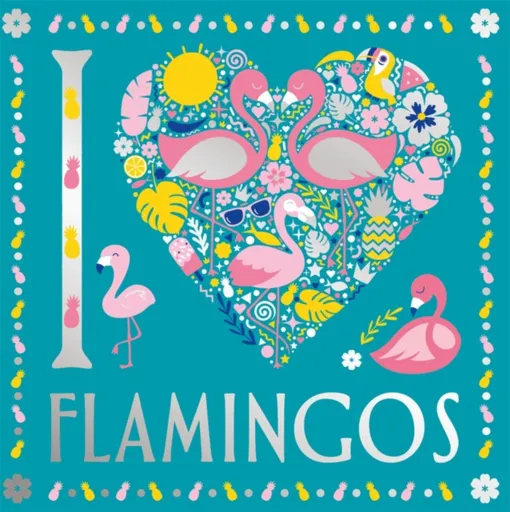 I Heart Flamingos - Felicity French, Lizzie Preston