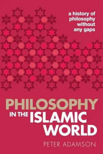 Philosophy in the Islamic World - Adamson Peter