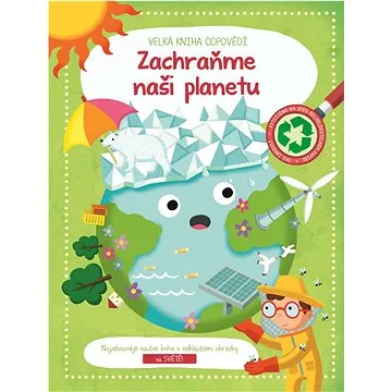 Velká kniha odpovědí Zachraňme naši planetu (9789464220315)