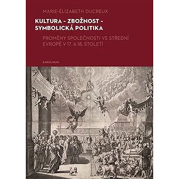Kultura - zbožnost - symbolická politika (9788024651422)