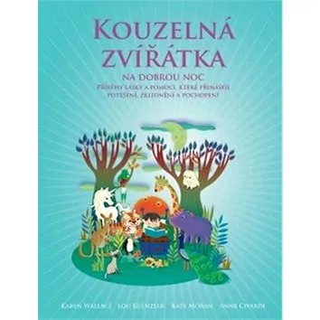 Kouzelná zvířátka na dobrou noc: Příběhy, které přinášejí radost, poučení a porozumění všem živým by (978-80-7370-254-0)