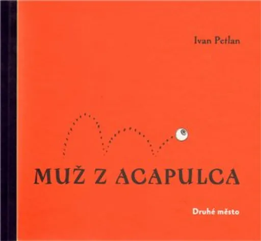 Muž z Acapulca - Ivan Petlan, Luděk Joska