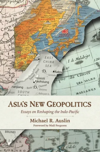 Asia's New Geopolitics - Michael R. Auslin