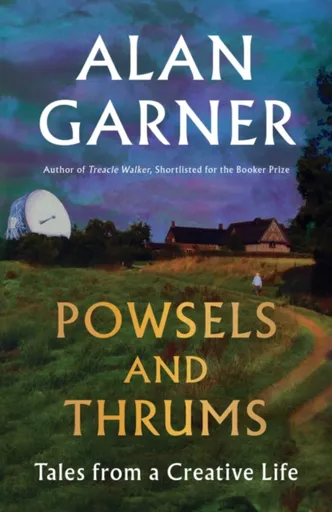 Powsels and Thrums - Alan Garner