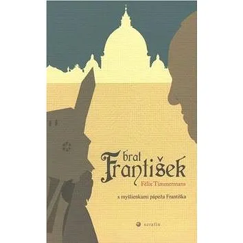 Brat František: s myšlienkami pápeža Františka (978-80-8081-105-1)