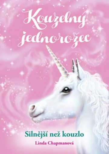 Kouzelný jednorožec: Silnější než kouzlo - Linda Chapmanová