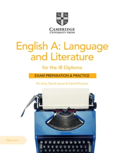 English A: Language and Literature for the IB Diploma Exam Preparation and Practice with Digital Access (2 Year) - David James, Nic Amy, David McIntyr