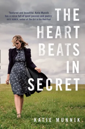 The Heart Beats in Secret - Katie Munnik