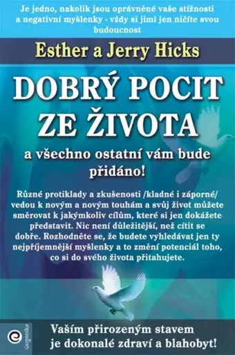 Dobrý pocit ze života a všechno ostatní vám bude přidáno! - Jerry Hicks, Esther Hicks