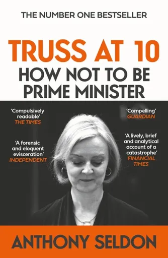 Truss at 10 - Anthony Seldon