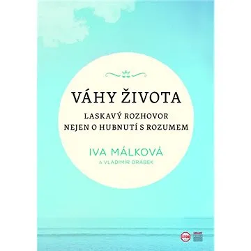 Váhy života: Laskavý rozhovor nejen o hubnutí s rozumem (978-80-88244-18-9)